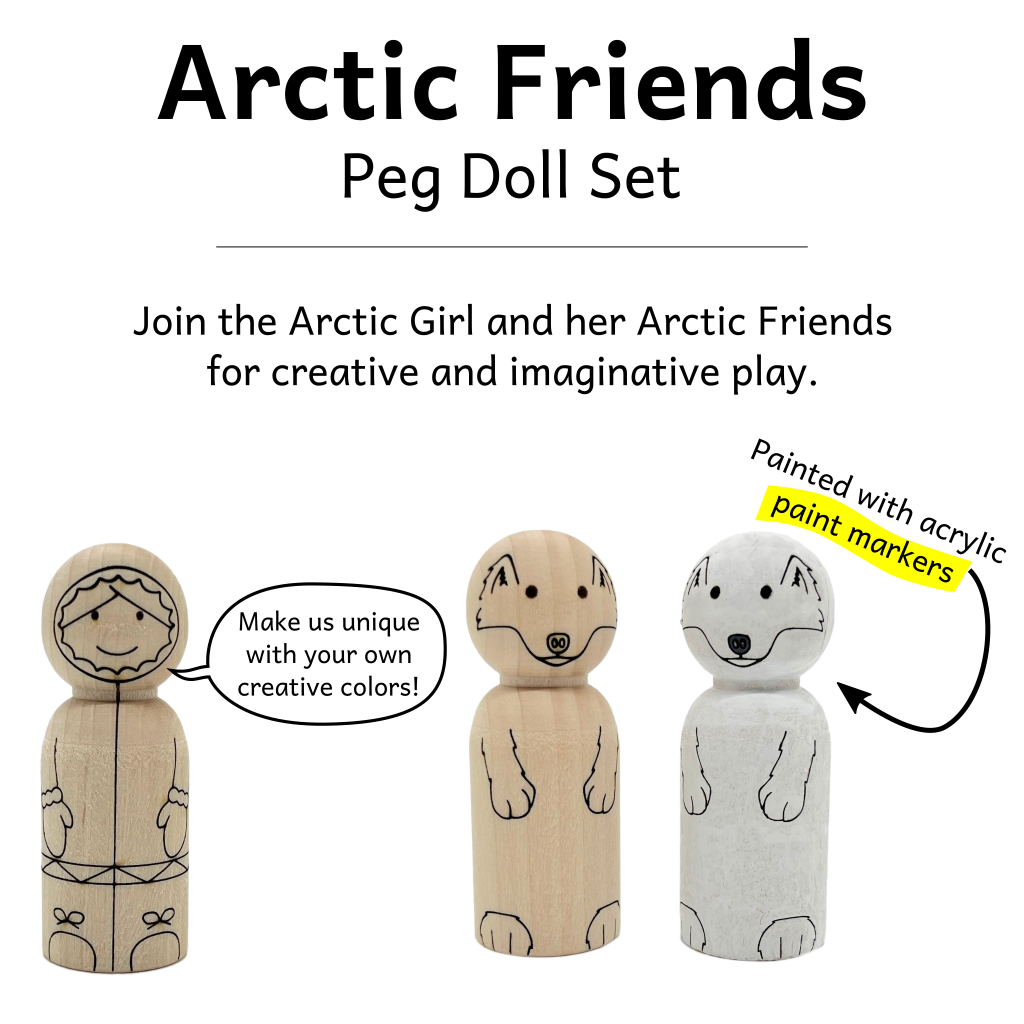 Arctic Girl and Animals (Friends) represented as wooden peg dolls. Arctic Girl says "Make us unique with you own creative colors" standing next to an Arctic Fox that was painted with acrylic paint markers.