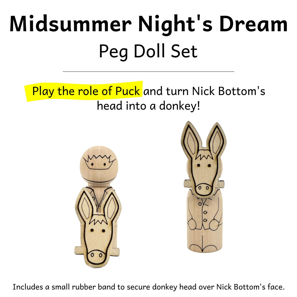 Midsummer Nights Dream characters represented as wooden peg dolls. Nick Bottom character has removeable donkey head that can be attached with a small rubber band.
